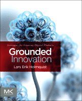 Lars Erik Holmquist - Grounded Innovation, Häftad. Tillgänglighet: Lägg i varukorg