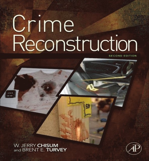 Brent E. Turvey, W. Jerry Chisum - Crime Reconstruction, E-bok