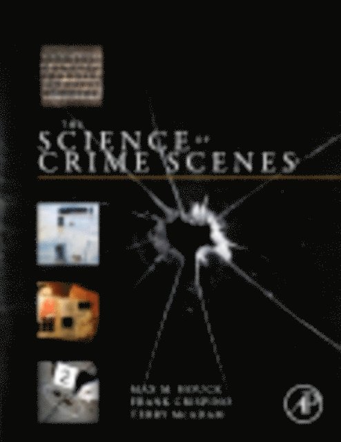 Terry McAdam, Frank Crispino, Max M. Houck - Science of Crime Scenes, E-bok