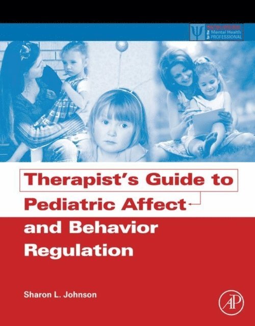 Sharon L. Johnson - Therapist's Guide to Pediatric Affect and Behavior Regulation, E-bok