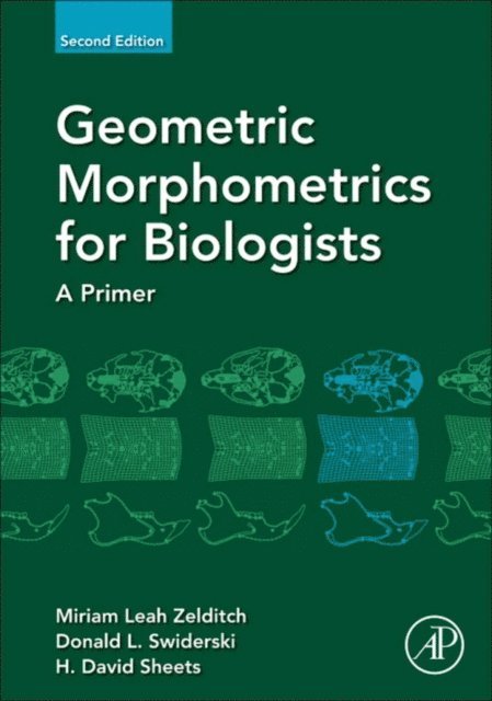 H. David Sheets, Donald Swiderski, Miriam Zelditch - Geometric Morphometrics for Biologists, E-bok