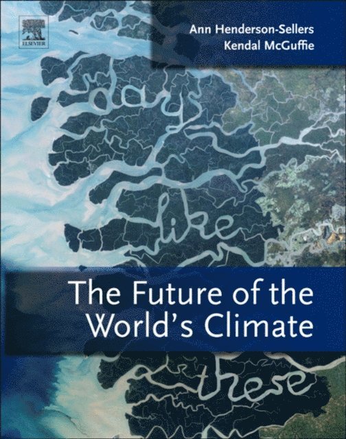 Kendal McGuffie, Ann Henderson-Sellers - Future of the World's Climate, E-bok