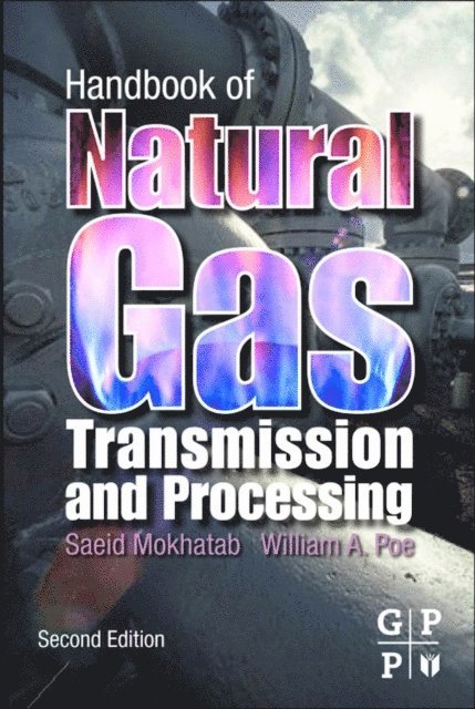 William A. Poe, Saeid Mokhatab - Handbook of Natural Gas Transmission and Processing, E-bok