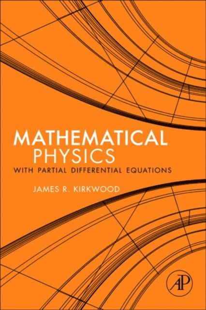 James Kirkwood - Mathematical Physics with Partial Differential Equations, E-bok