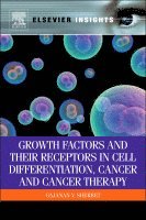 G V Sherbet - Growth Factors and Their Receptors in Cell Differentiation, Cancer and Cancer Therapy, Inbunden