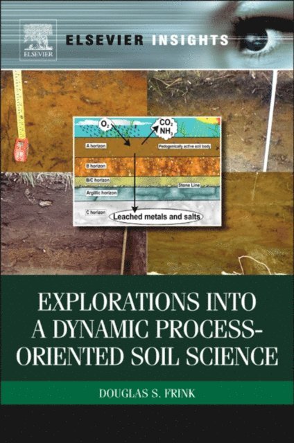 Douglas S Frink - Explorations into a Dynamic Process-Oriented Soil Science, E-bok
