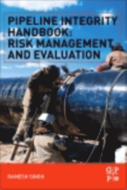 Ramesh Singh - Pipeline Integrity Handbook, E-bok