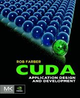 Rob Farber - CUDA Application Design and Development, Häftad