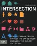 Intersection: How Enterprise Design Bridges The Gap Between Business, Technology, And People