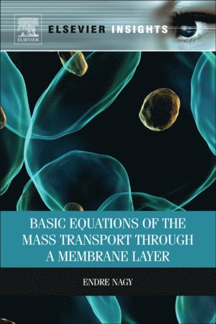 Endre Nagy - Basic Equations of the Mass Transport through a Membrane Layer, E-bok