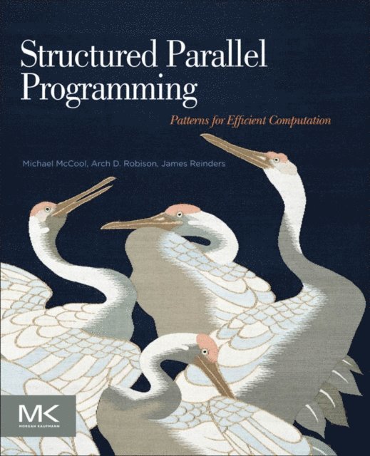 Arch Robison, James Reinders, Michael McCool - Structured Parallel Programming, E-bok