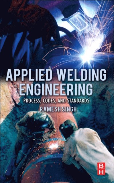 Ramesh Singh - Applied Welding Engineering, E-bok