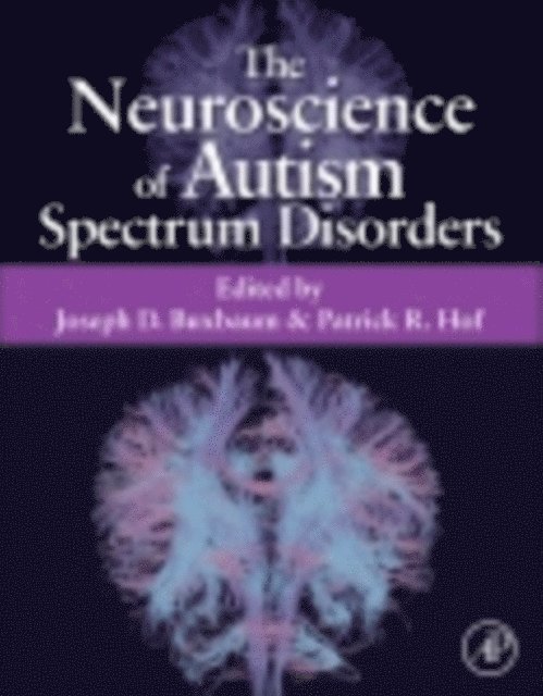 Patrick R. Hof, Joseph D. Buxbaum - Neuroscience of Autism Spectrum Disorders, E-bok