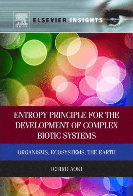 Ichiro Aoki - Entropy Principle for the Development of Complex Biotic Systems, E-bok