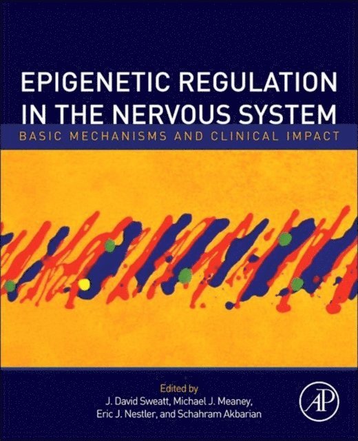 Schahram Akbarian, Eric J. Nestler, Michael J. Meaney, J. David Sweatt - Epigenetic Regulation in the Nervous System, E-bok