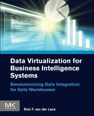 Data Virtualization for Business Intelligence Systems av Rick van der Lans, Rick van der Lans, Rick Van Der Lans, Rick F Van Der Lans