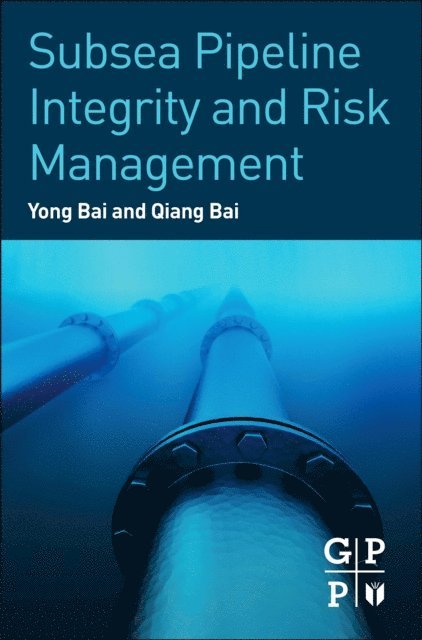 Qiang Bai, Yong Bai - Subsea Pipeline Integrity and Risk Management, E-bok