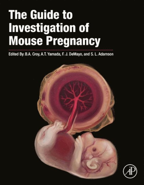 S. Lee Adamson, Francesco J. DeMayo, Aureo T. Yamada, B. Anne Croy - Guide to Investigation of Mouse Pregnancy, E-bok