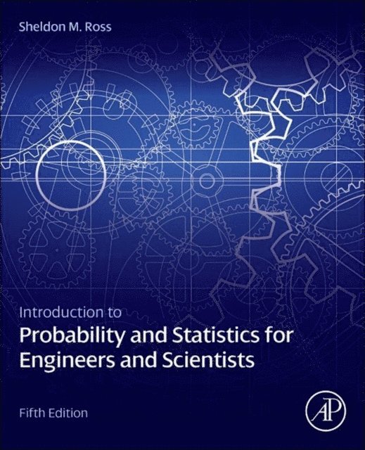Sheldon M. Ross - Introduction to Probability and Statistics for Engineers and Scientists, E-bok