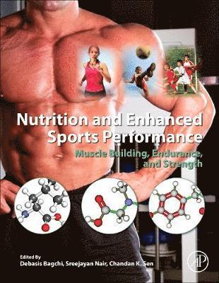 Nutrition and Enhanced Sports Performance av Debasis Bagchi, Sreejayan Nair, Chandan K Sen, Chandan K Sen