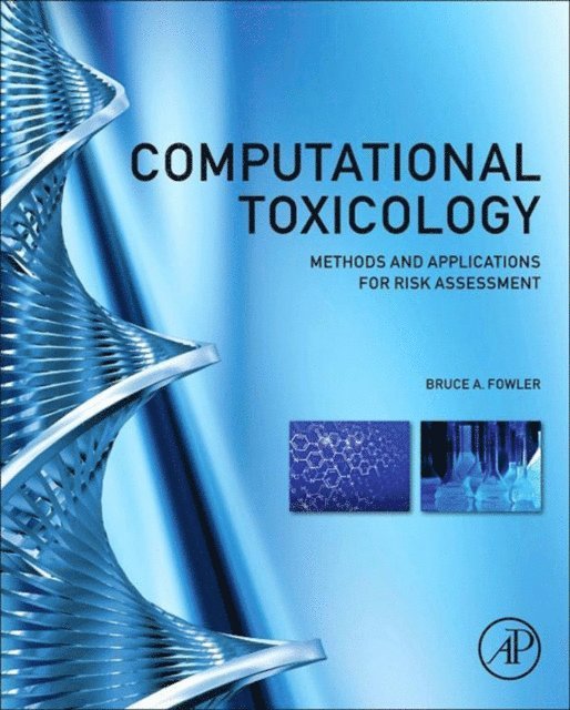 Bruce A. Fowler - Computational Toxicology, E-bok