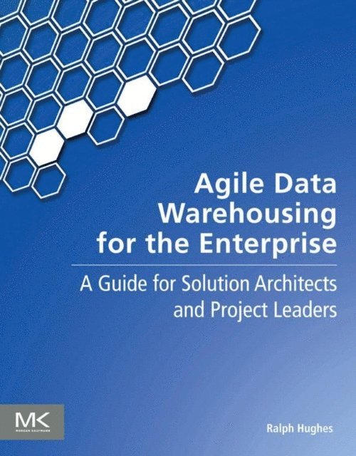 Ralph Hughes - Agile Data Warehousing for the Enterprise, E-bok. Tillgänglighet: Lägg i varukorg