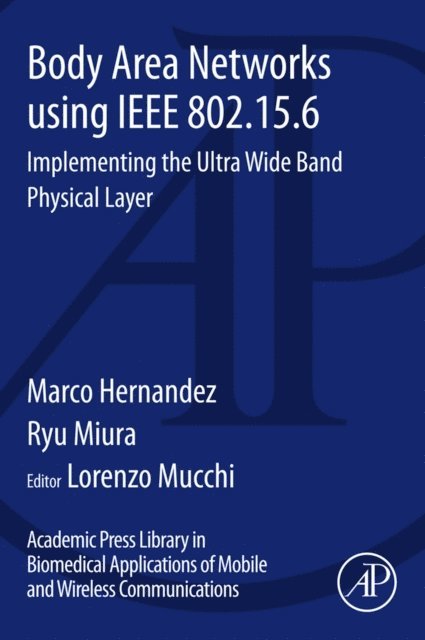 Ryu Miura, Marco Hernandez, Lorenzo Mucchi - Body Area Networks using IEEE 802.15.6, E-bok