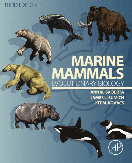 Kit M. Kovacs, James L. Sumich, Annalisa Berta - Marine Mammals, E-bok