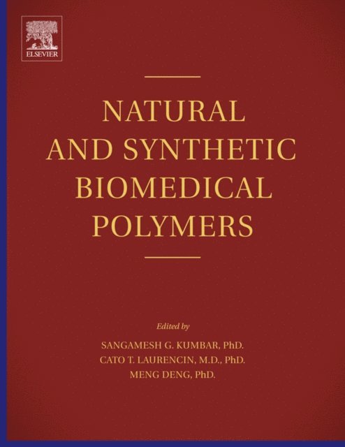 Meng Deng, Cato Laurencin, Sangamesh G. Kum bar - Natural and Synthetic Biomedical Polymers, E-bok