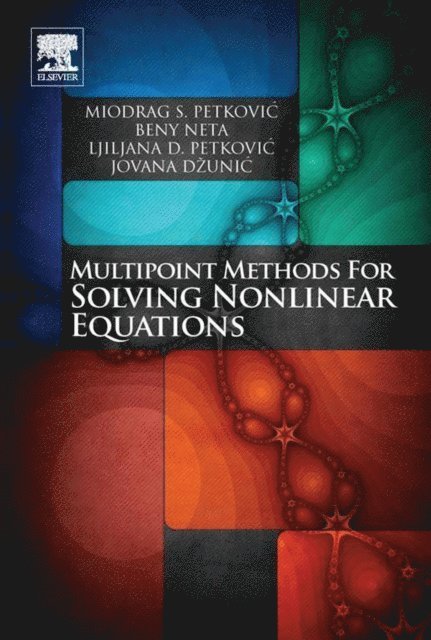 Jovana Dzunic, Ljiljana Petkovic, Beny Neta, Miodrag Petkovic - Multipoint Methods for Solving Nonlinear Equations, E-bok