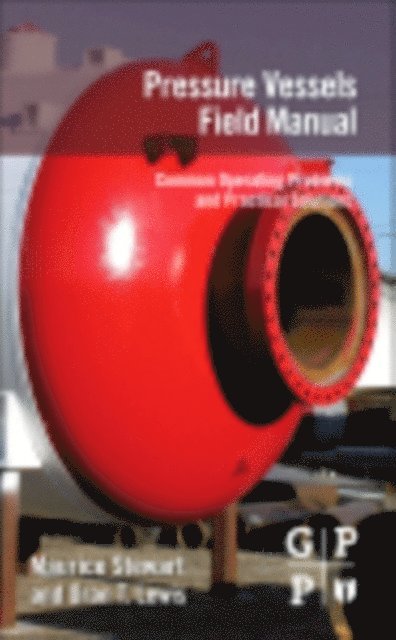 Oran T. Lewis, Maurice Stewart - Pressure Vessels Field Manual, E-bok
