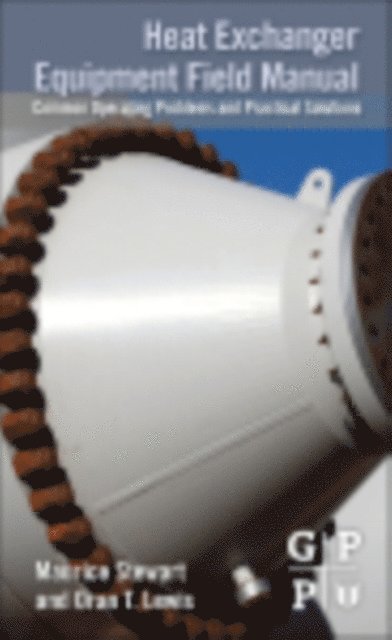 Oran T. Lewis, Maurice Stewart - Heat Exchanger Equipment Field Manual, E-bok