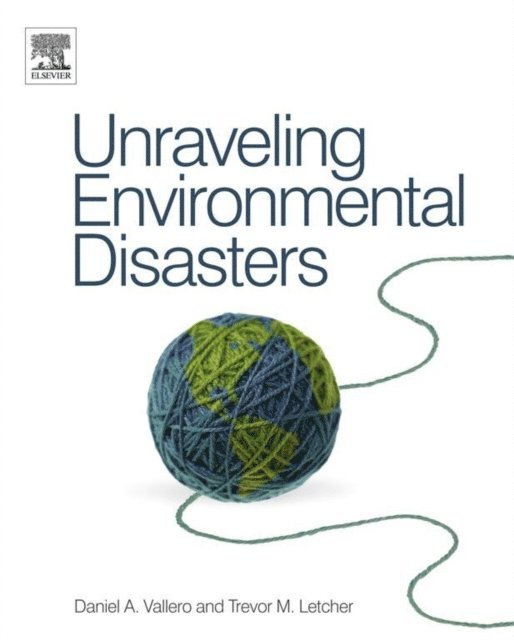 Trevor Letcher, Daniel A. Vallero - Unraveling Environmental Disasters, E-bok