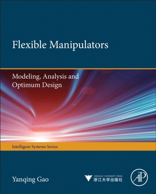 Zhi-Quan Zhao, Fei-Yue Wang, Yanqing Gao - Flexible Manipulators, E-bok