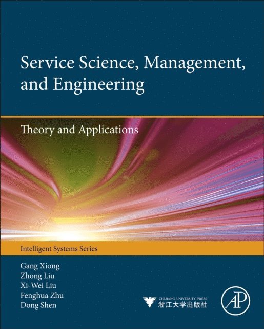 Dong Shen, Fenghua Zhu, Xiwei Liu, Zhong Liu, Gang Xiong - Service Science, Management, and Engineering:, E-bok