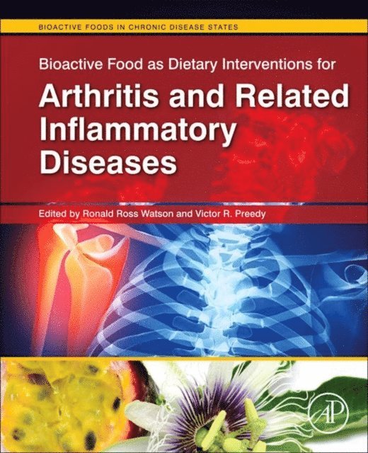 Victor R. Preedy, Ronald Ross Watson - Bioactive Food as Dietary Interventions for Arthritis and Related Inflammatory Diseases, E-bok