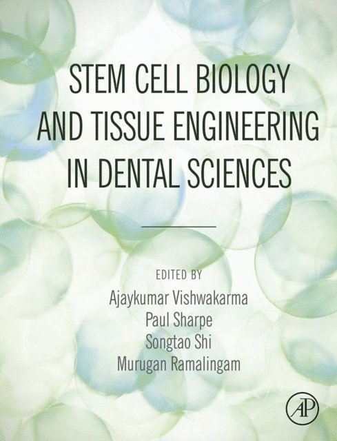 Murugan Ramalingam, Songtao Shi, Paul Sharpe, Ajaykumar Vishwakarma - Stem Cell Biology and Tissue Engineering in Dental Sciences, E-bok