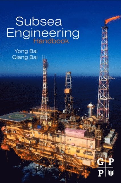 Qiang Bai, Yong Bai - Subsea Engineering Handbook, E-bok