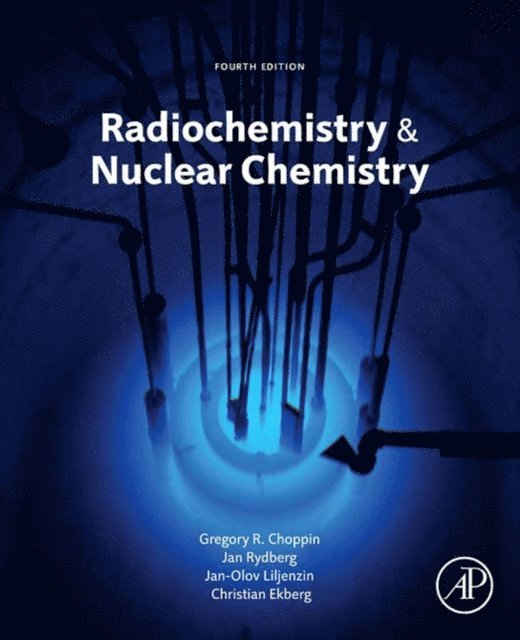 Christian Ekberg, Jan Rydberg, Jan-Olov Liljenzin, Gregory Choppin - Radiochemistry and Nuclear Chemistry, E-bok