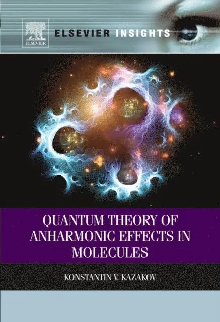 Konstantin V. Kazakov - Quantum Theory of Anharmonic Effects in Molecules, E-bok. Tillgänglighet: Lägg i varukorg