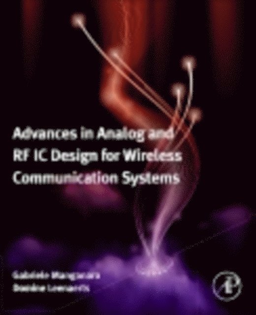 Domine M W Leenaerts, Gabriele Manganaro - Advances in Analog and RF IC Design for Wireless Communication Systems, E-bok