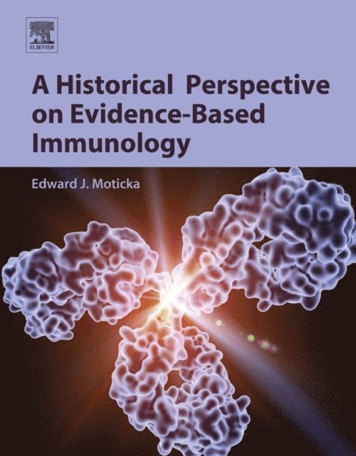 Edward J. Moticka - Historical Perspective on Evidence-Based Immunology, E-bok