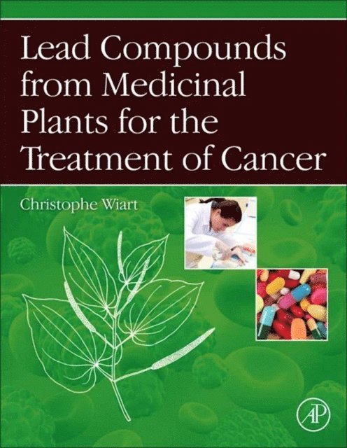 Christophe Wiart - Lead Compounds from Medicinal Plants for the Treatment of Cancer, E-bok