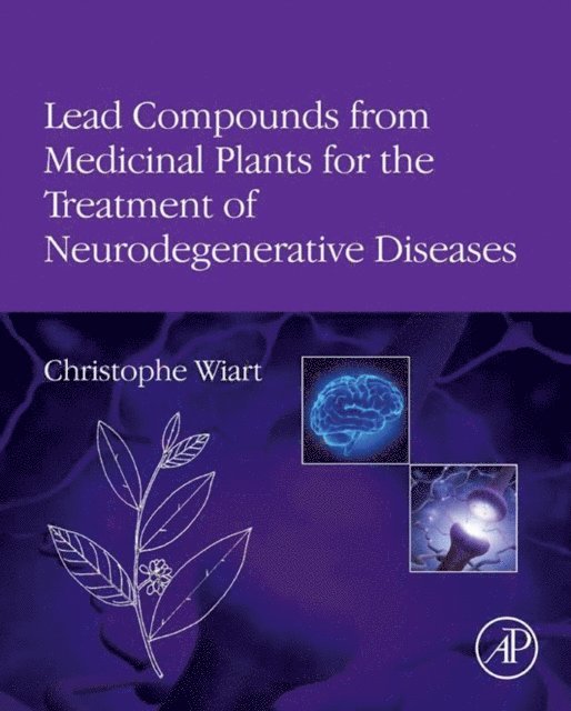 Christophe Wiart - Lead Compounds from Medicinal Plants for the Treatment of Neurodegenerative Diseases, E-bok