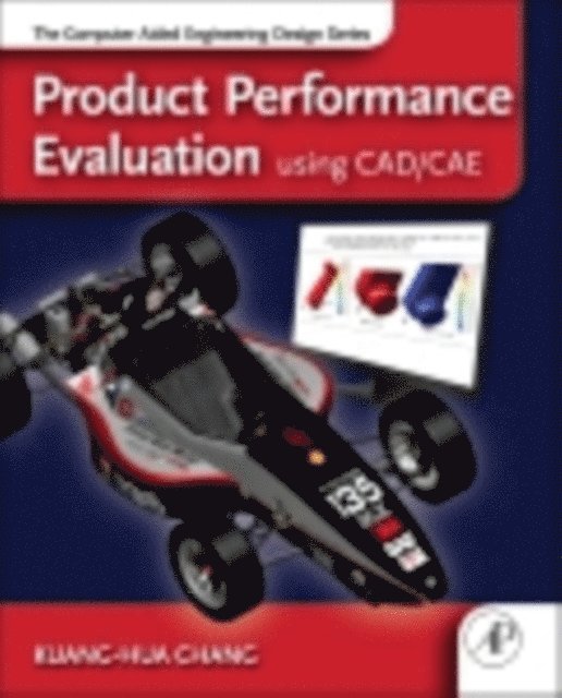Kuang-Hua Chang - Product Performance Evaluation using CAD/CAE, E-bok