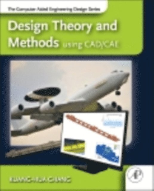 Kuang-Hua Chang - Design Theory and Methods using CAD/CAE, E-bok