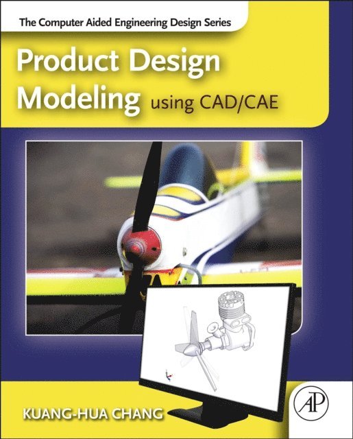 Kuang-Hua Chang - Product Design Modeling using CAD/CAE, E-bok