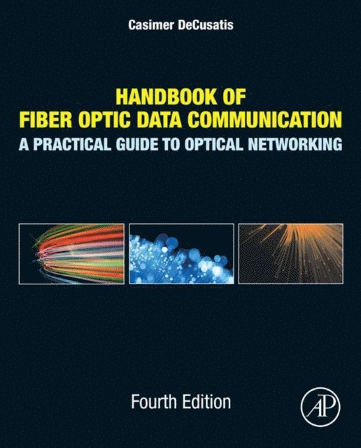 Casimer DeCusatis - Handbook of Fiber Optic Data Communication, E-bok
