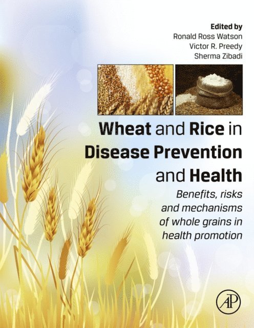 Sherma Zibadi, Victor R. Preedy, Ronald Ross Watson - Wheat and Rice in Disease Prevention and Health, E-bok