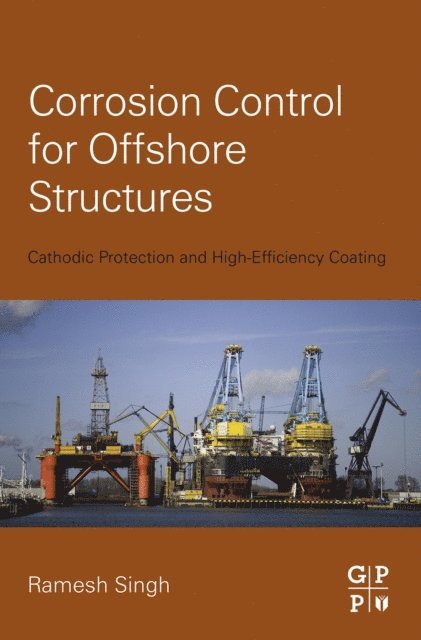 Ramesh Singh - Corrosion Control for Offshore Structures, E-bok